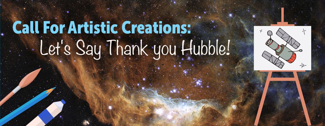 Call for Artistic Creations Let’s Say Thank You to Hubble!